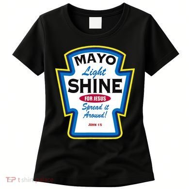 Mayo Light Shine Funny Christian Parody Women's T-Shirt