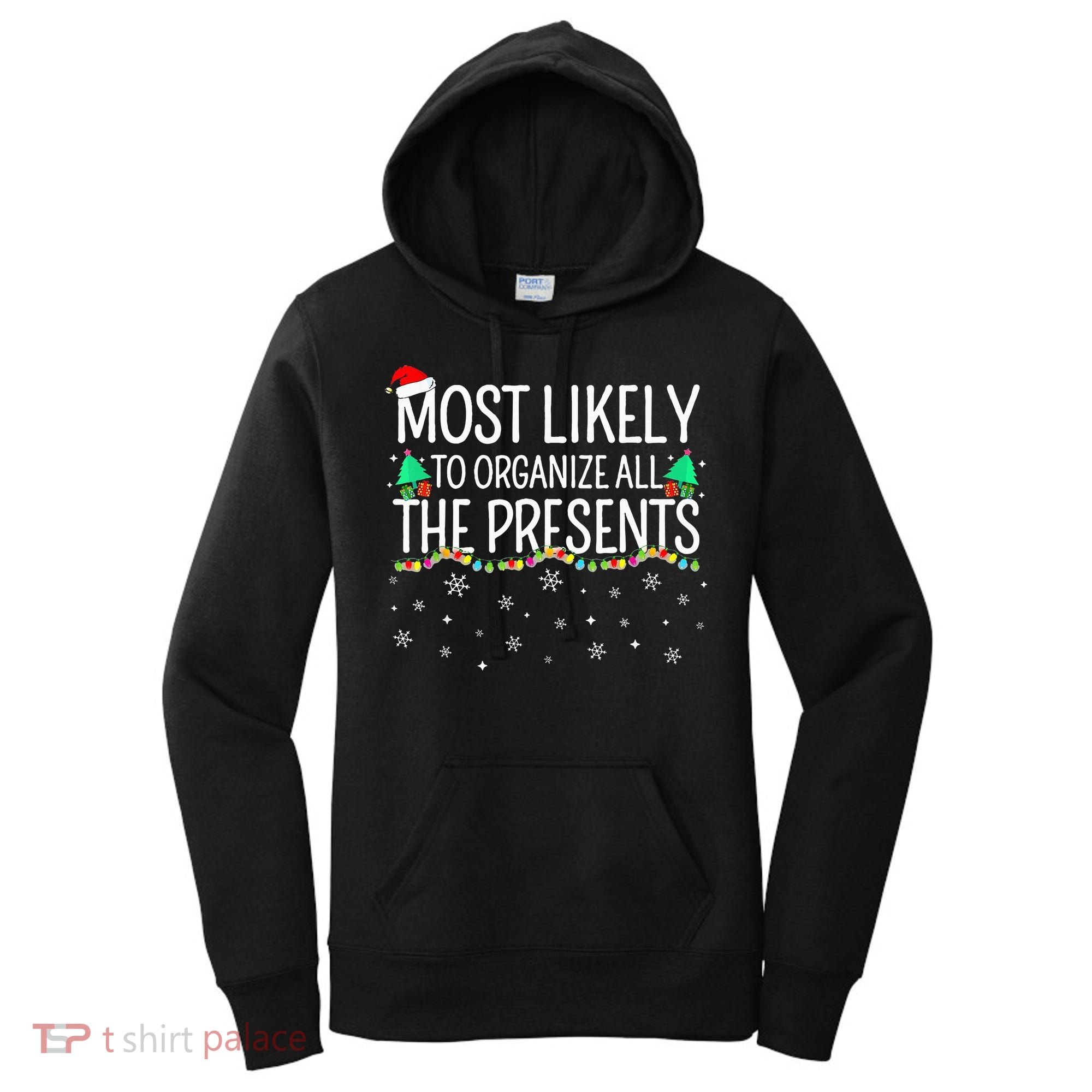 Most Likely To Organize All The Presents Family Christmas Women's Hoodie