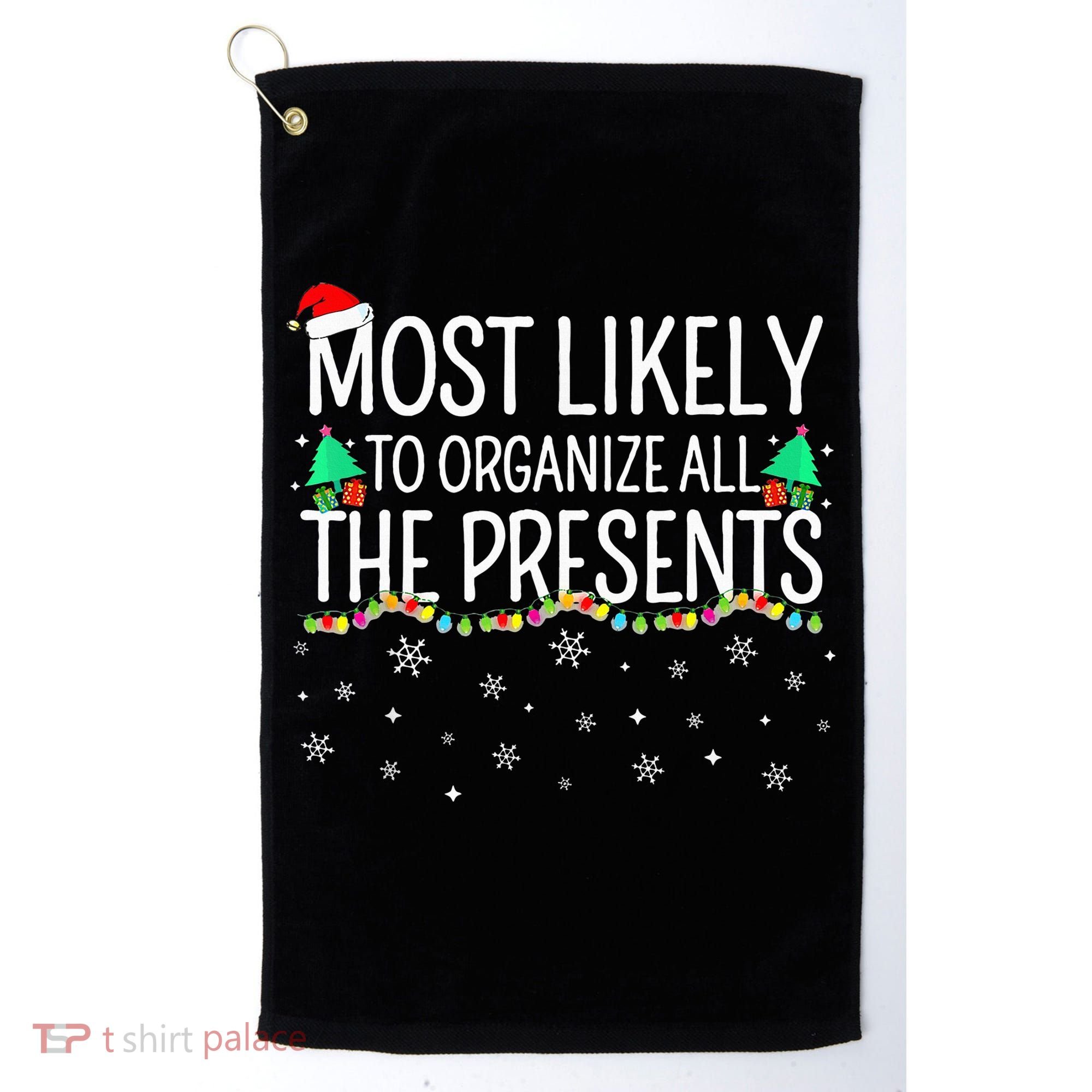 Most Likely To Organize All The Presents Family Christmas Golf Towel