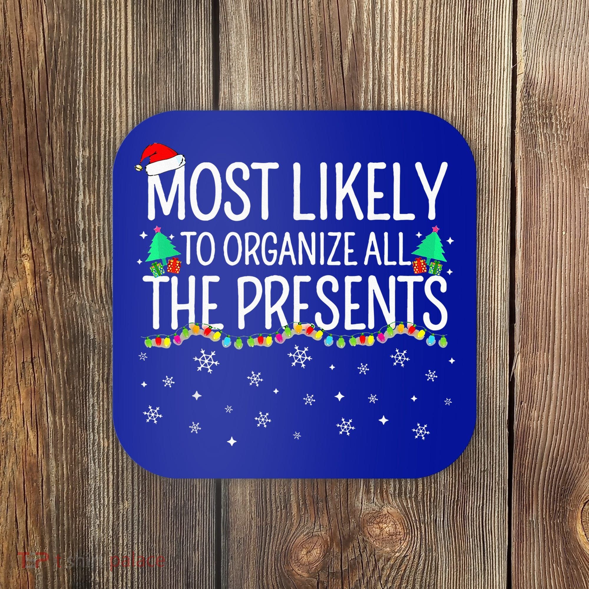 Most Likely To Organize All The Presents Family Christmas Coaster