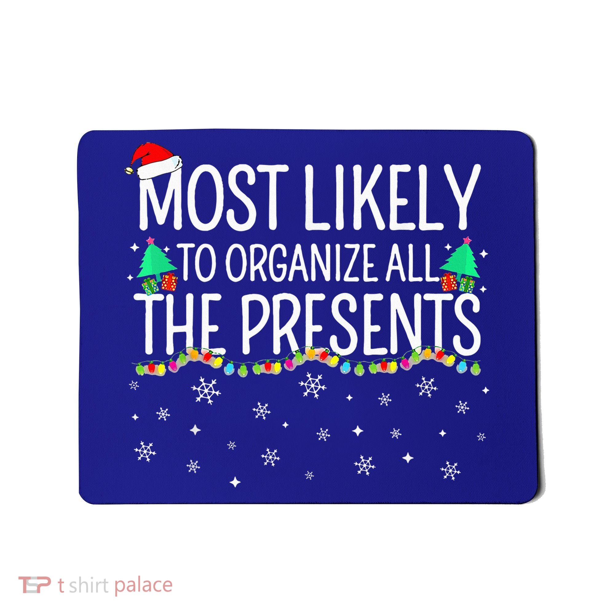 Most Likely To Organize All The Presents Family Christmas Mousepad