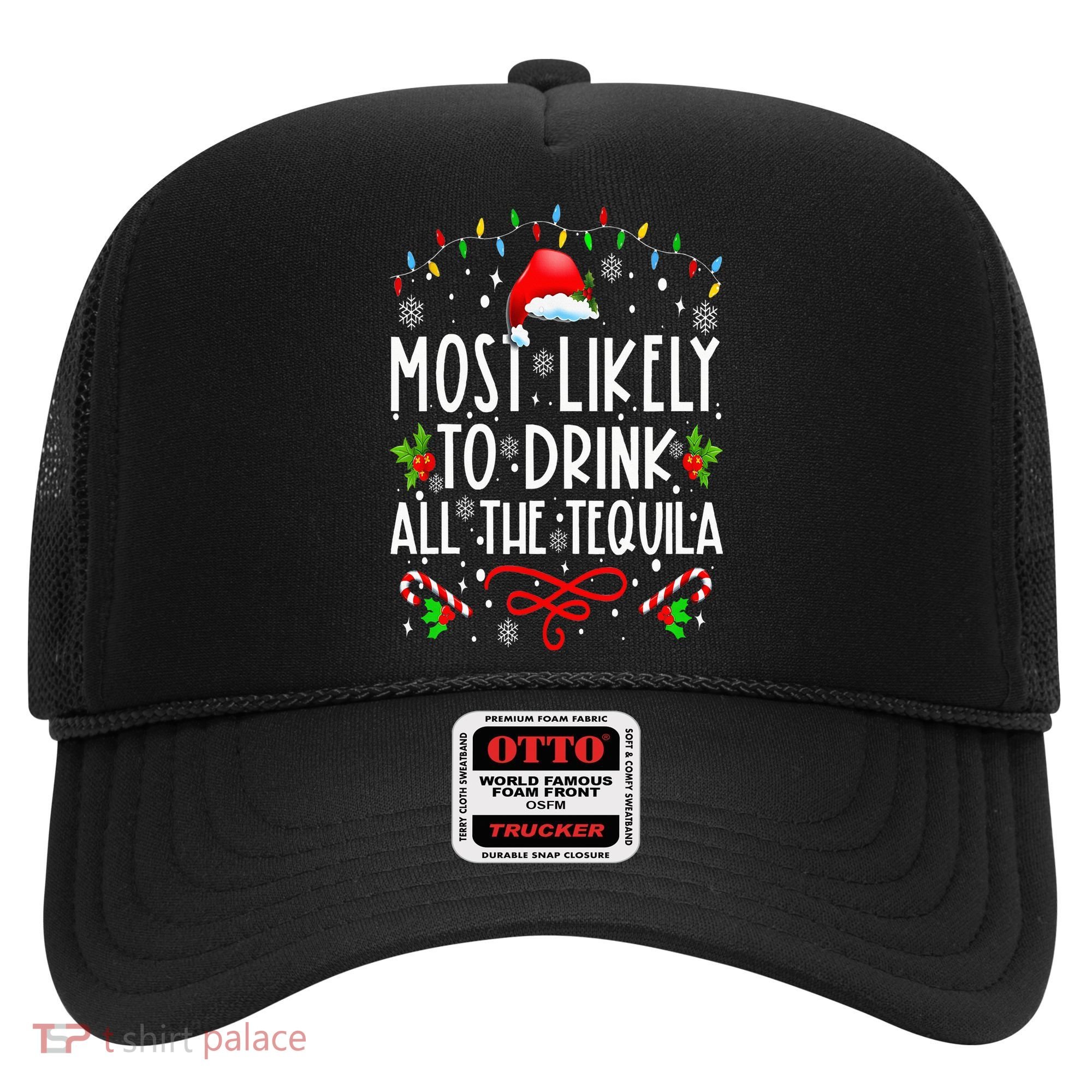 Most Likely To Drink All The Tequila Funny Christmas Hat