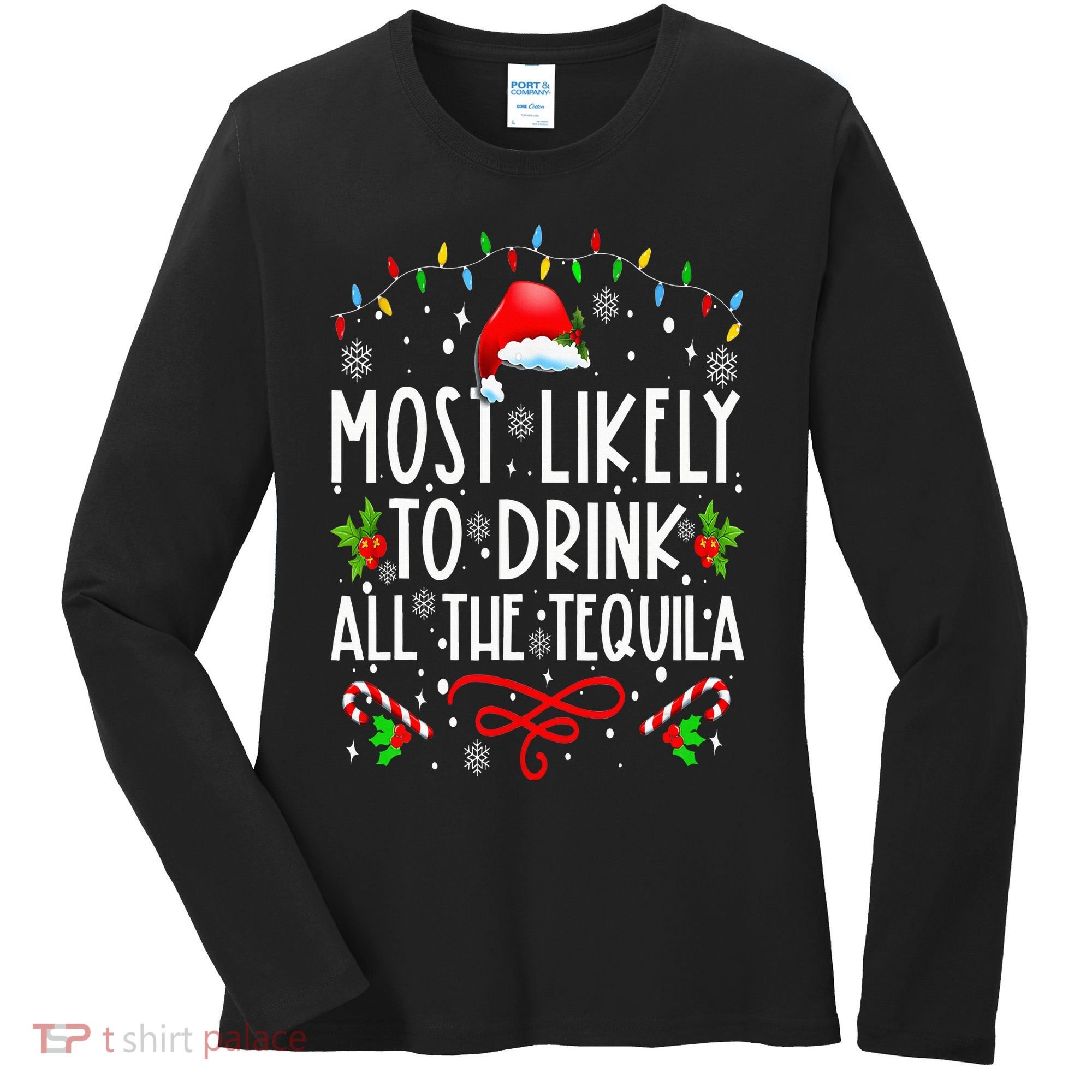 Most Likely To Drink All The Tequila Funny Christmas Women's Long Sleeve Shirt