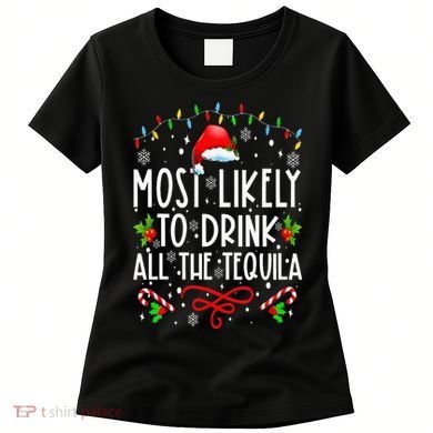 Most Likely To Drink All The Tequila Funny Christmas Women's T-Shirt