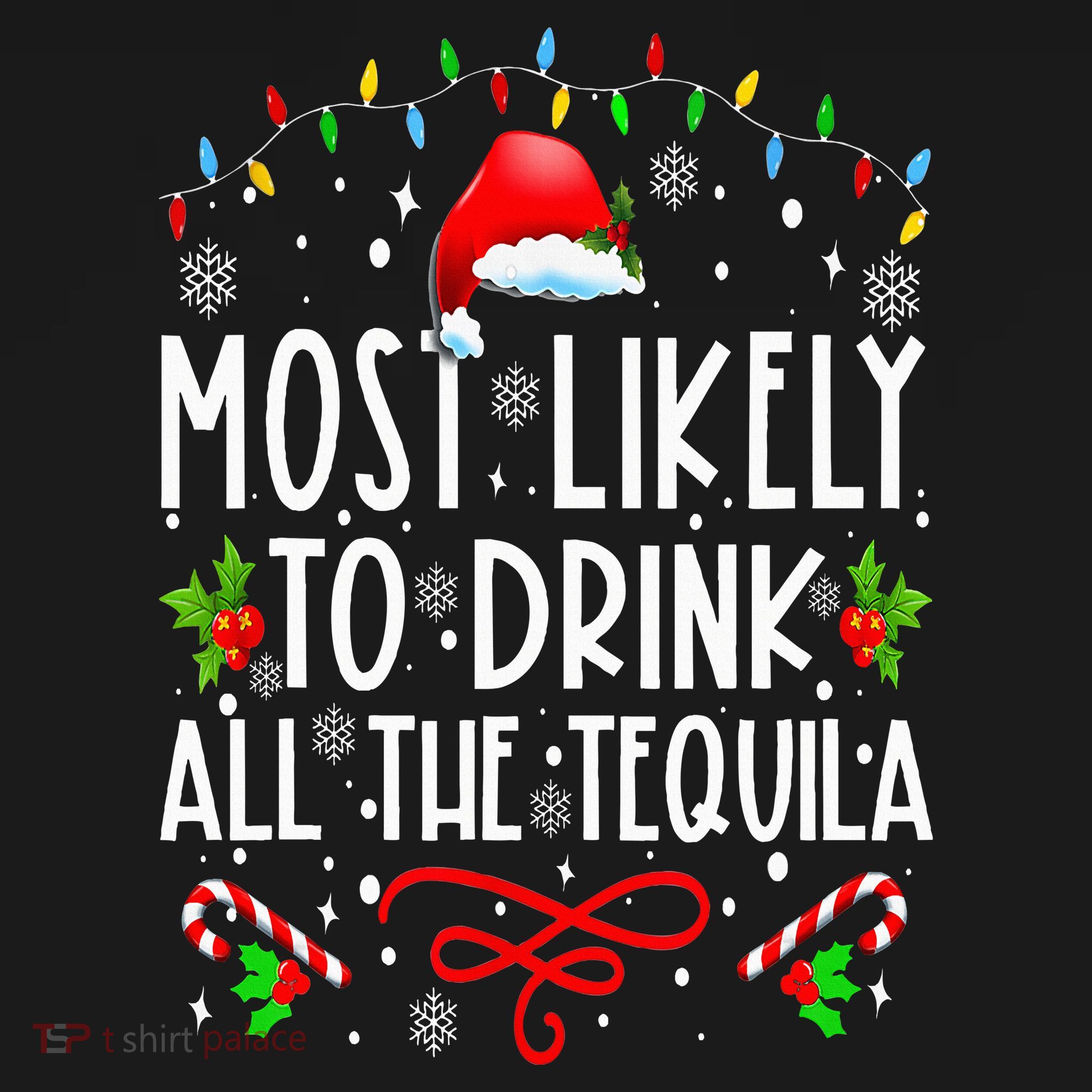 Most Likely To Drink All The Tequila Funny Christmas Women's T-Shirt