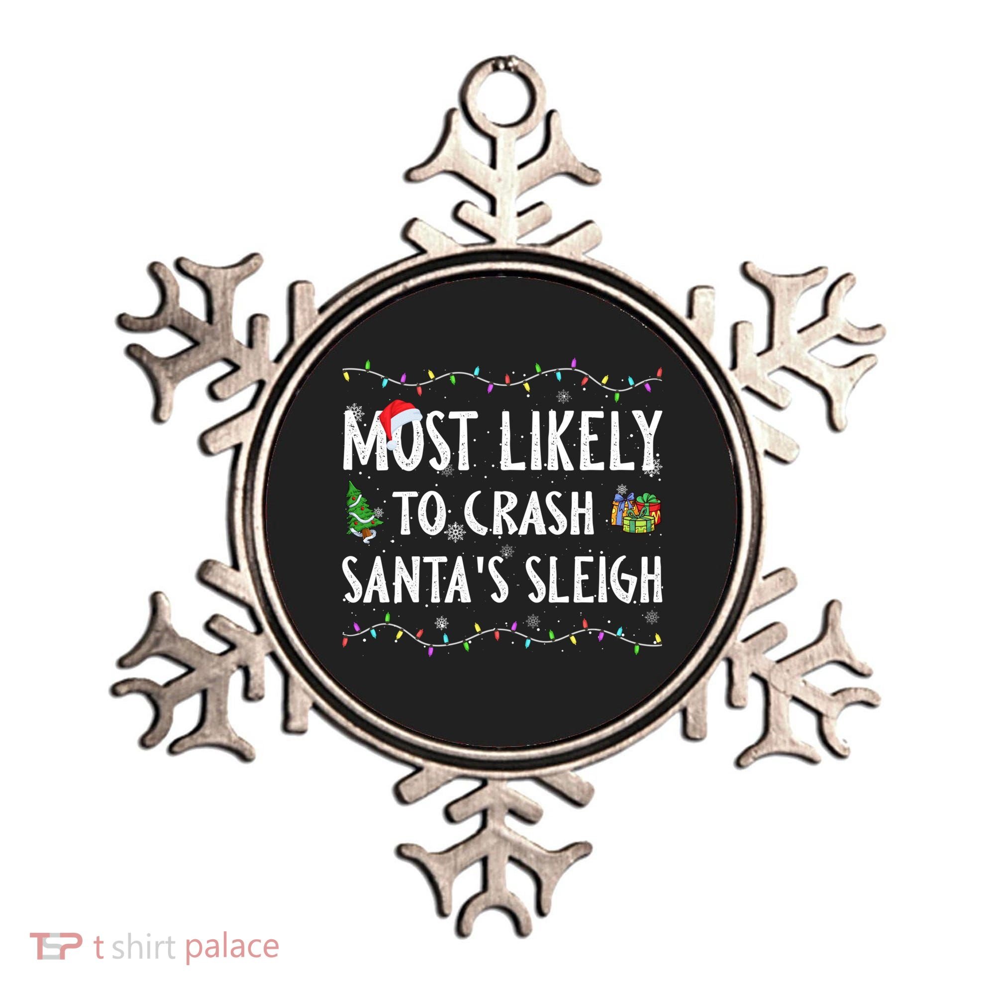 Most Likely To Crash SantaS Sleigh Christmas Matching Gift Ornament