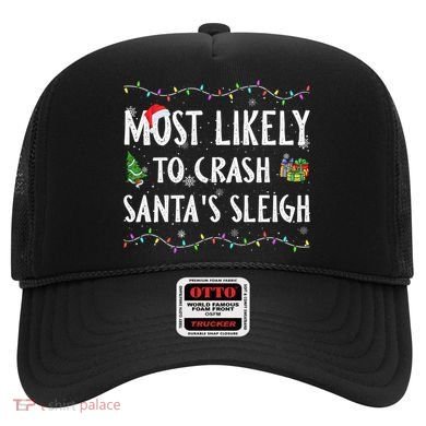 Most Likely To Crash SantaS Sleigh Christmas Matching Gift Hat