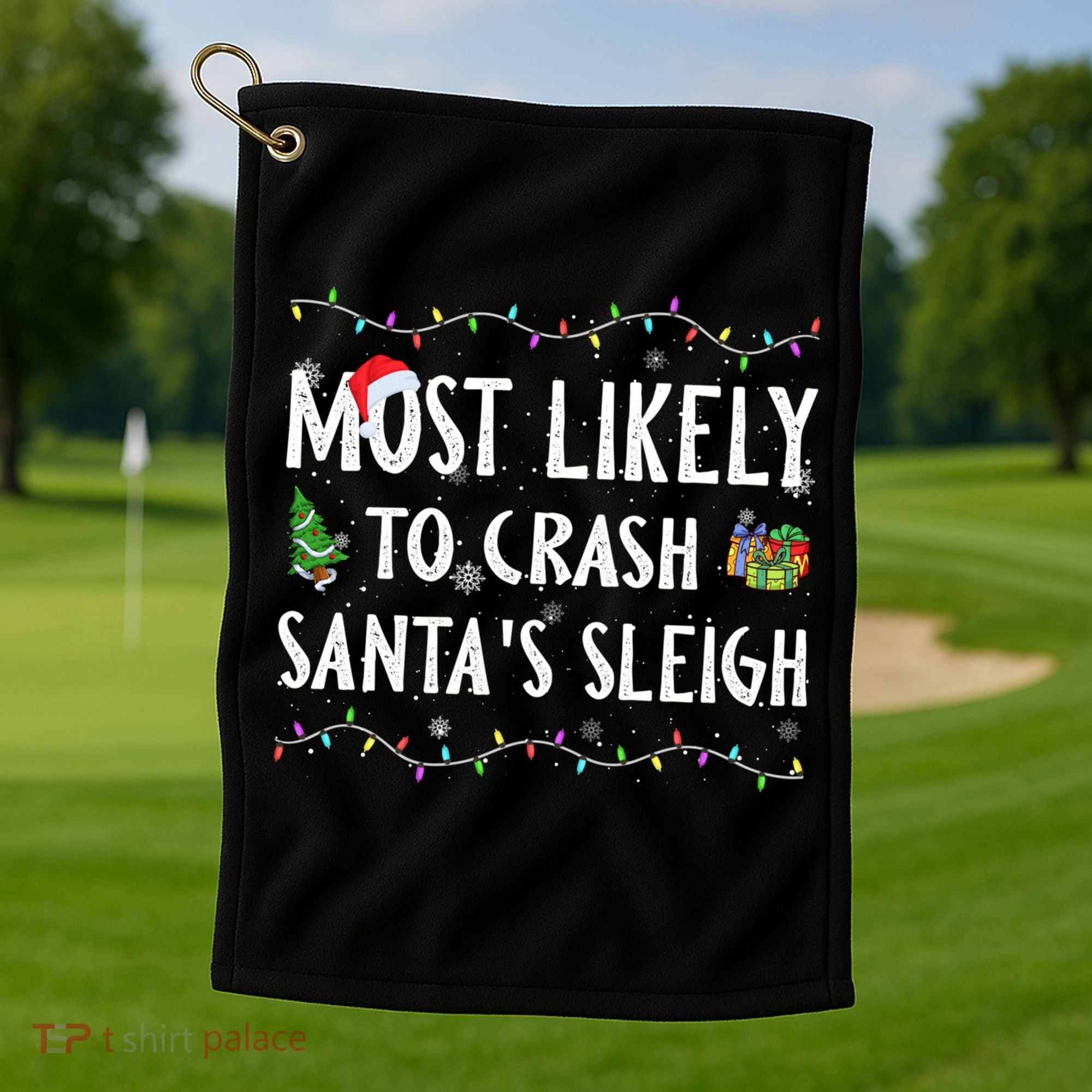 Most Likely To Crash SantaS Sleigh Christmas Matching Gift Golf Towel