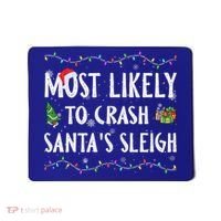 Most Likely To Crash SantaS Sleigh Christmas Matching Gift Mousepad thumb 0