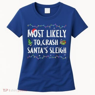 Most Likely To Crash SantaS Sleigh Christmas Matching Gift Women's T-Shirt