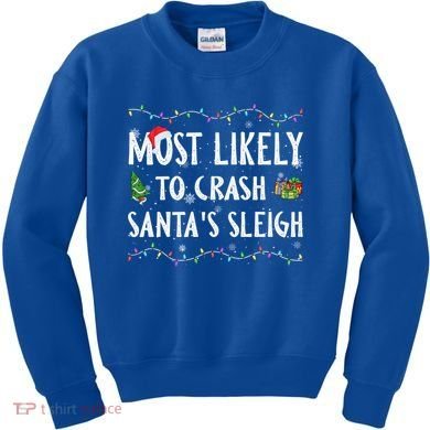 Most Likely To Crash SantaS Sleigh Christmas Matching Gift Kids Sweatshirt