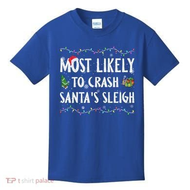 Most Likely To Crash SantaS Sleigh Christmas Matching Gift Kids T-Shirt