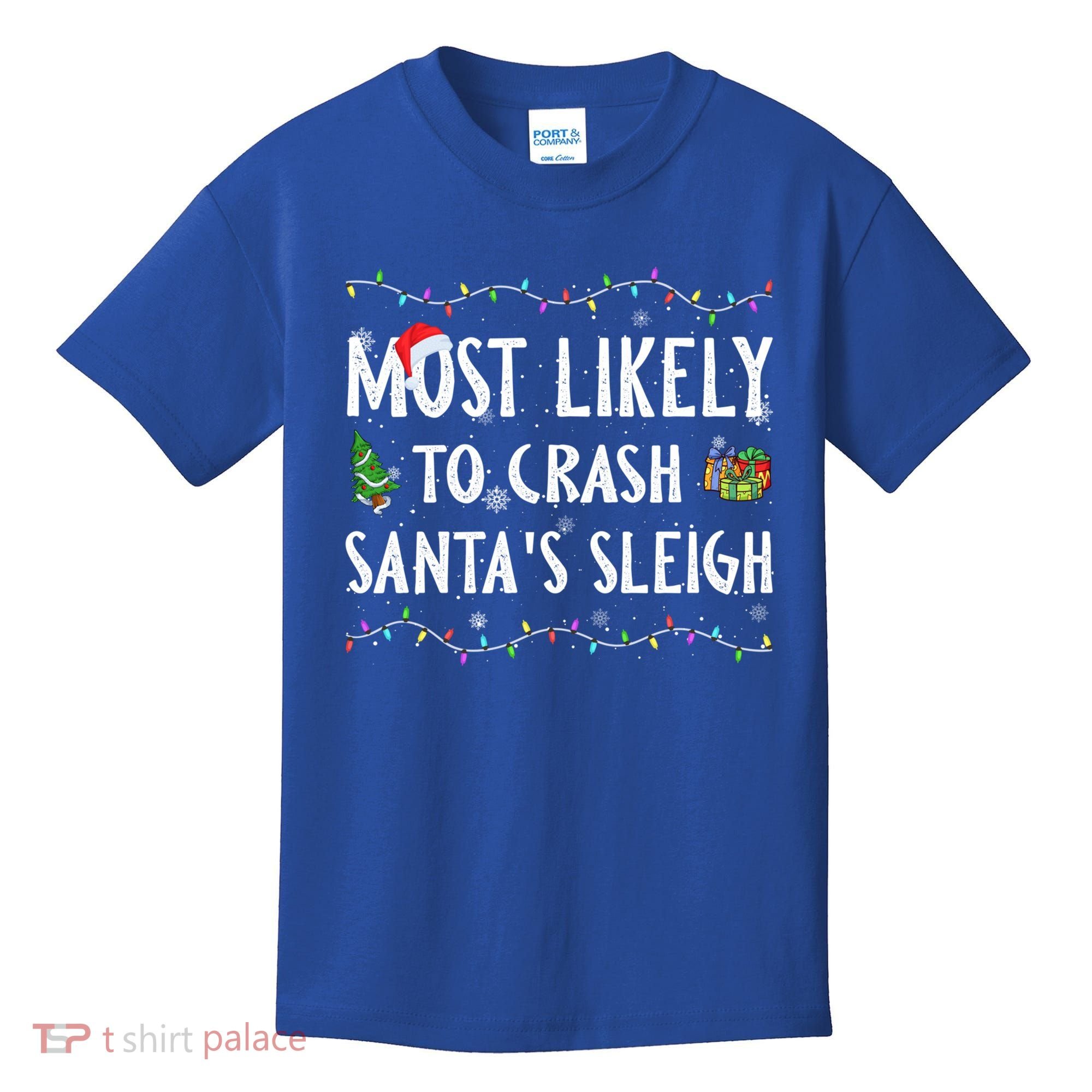 Most Likely To Crash SantaS Sleigh Christmas Matching Gift Kids T-Shirt