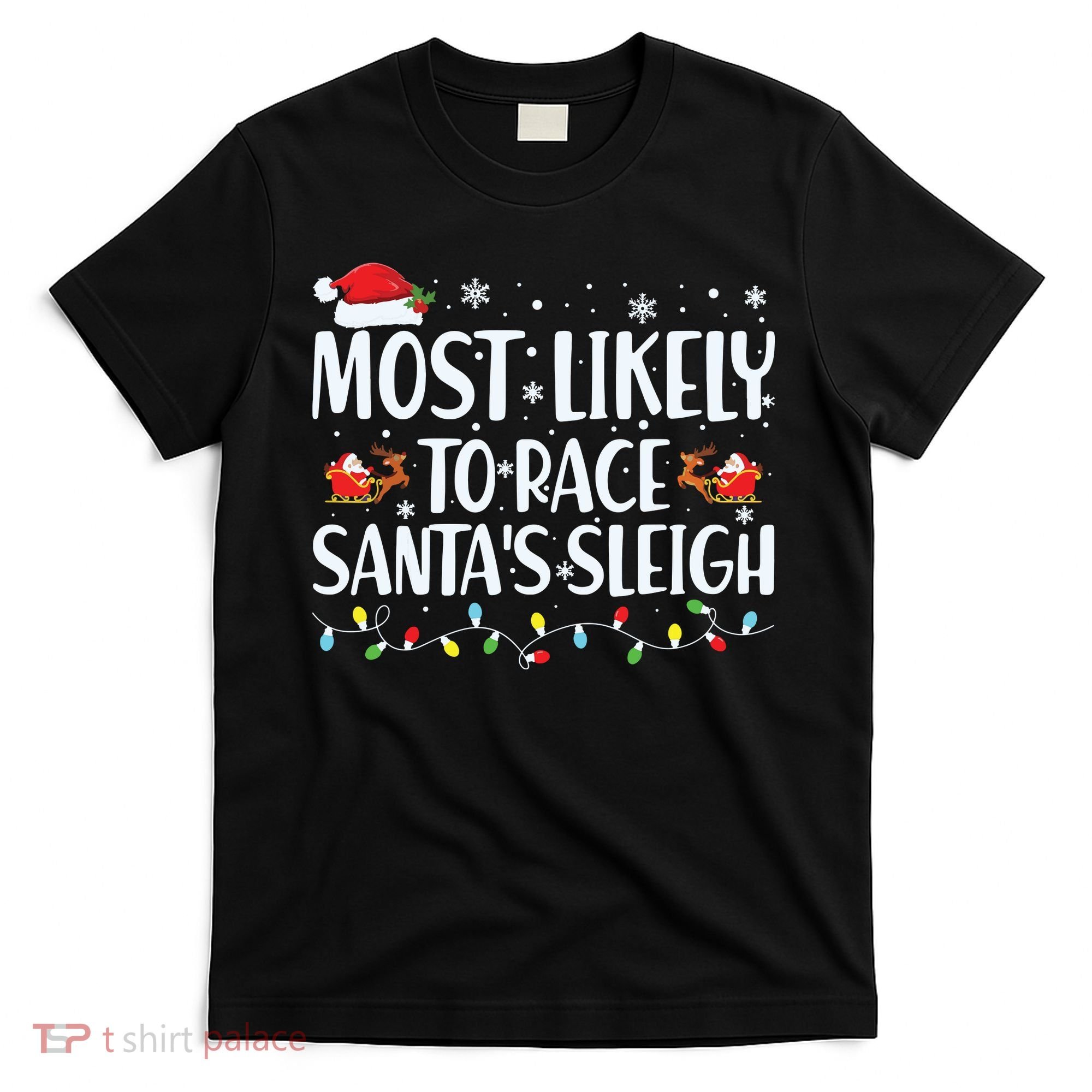 Most Likely To Race Santas Sleigh Family Christmas Pajamas T-Shirt