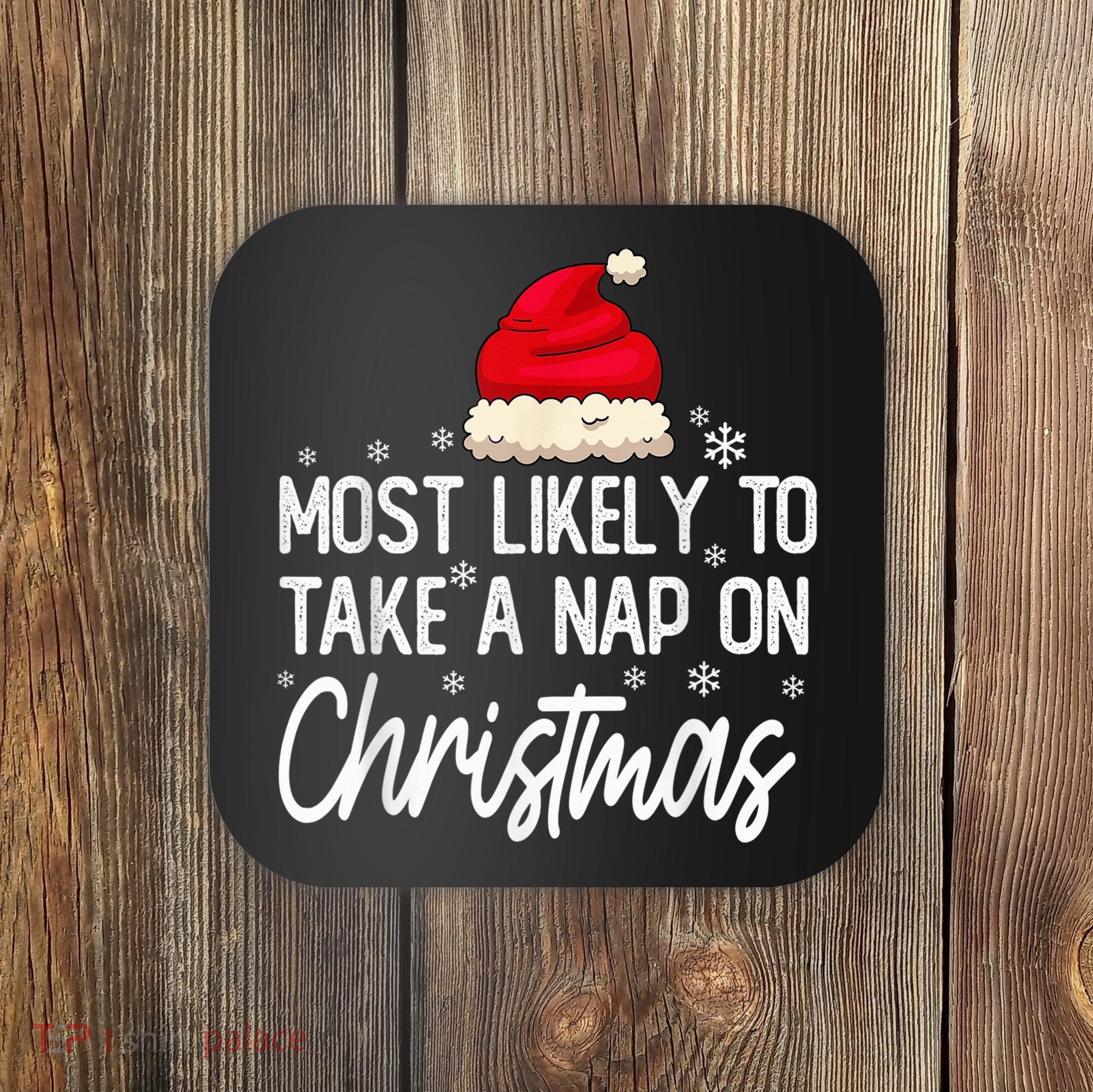 Most Likely To Take A Nap On Christmas Family Christmas Coaster