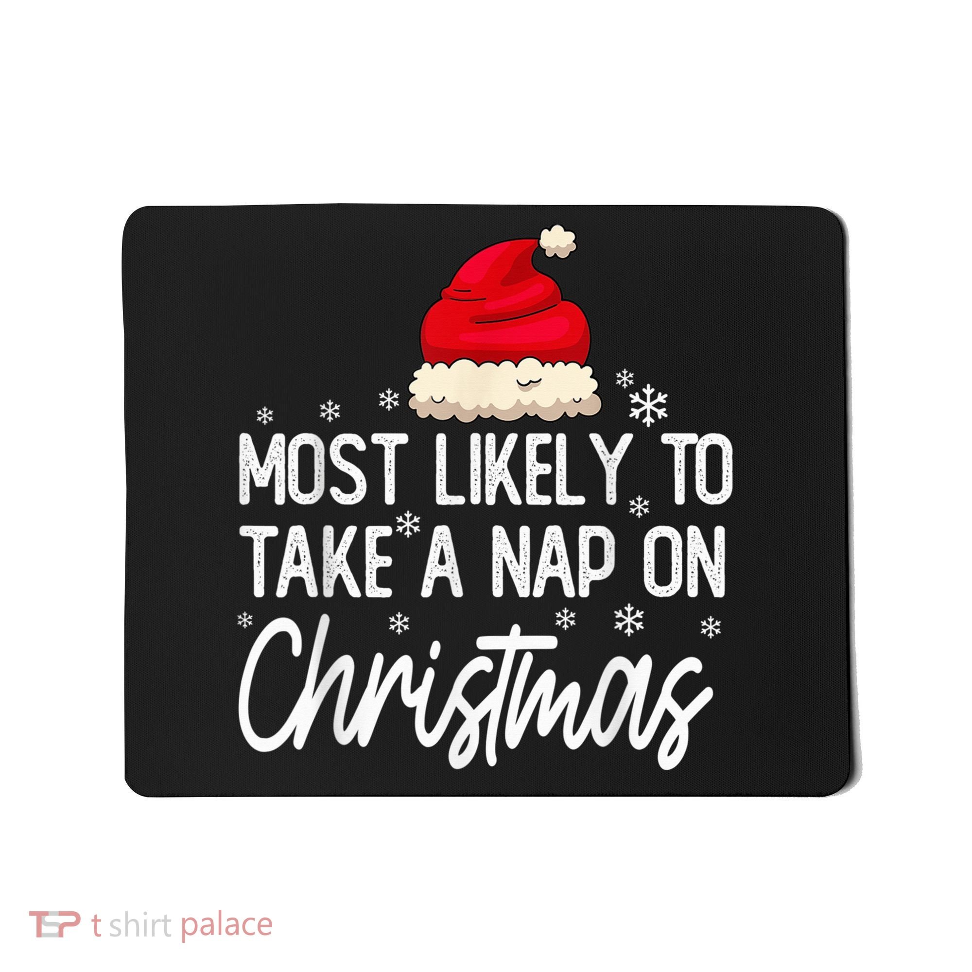 Most Likely To Take A Nap On Christmas Family Christmas Mousepad