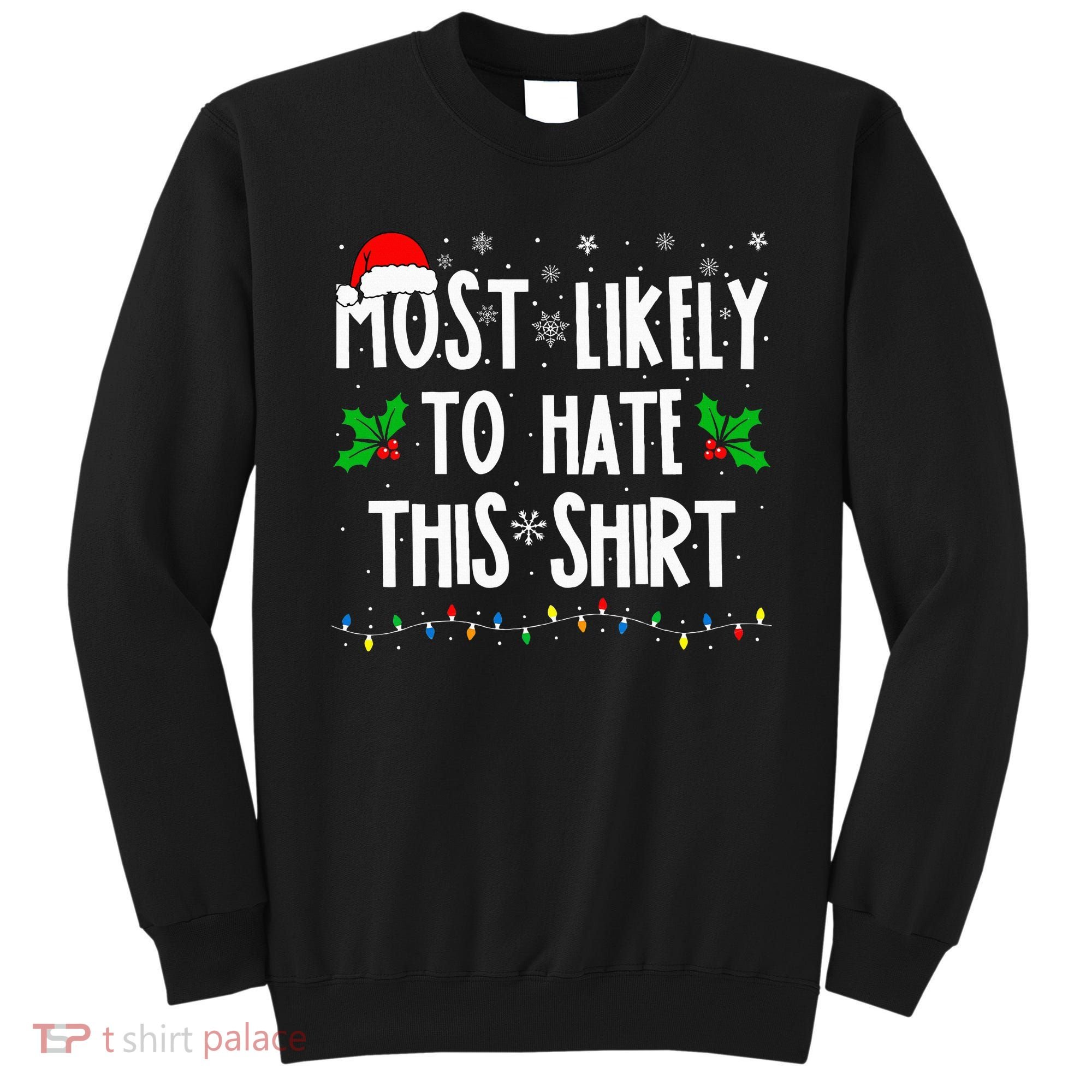 Most Likely To Hate This Family Matching Christmas Sweatshirt