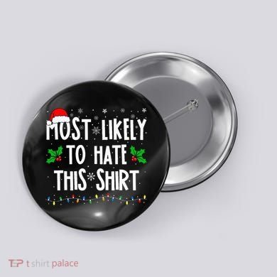 Most Likely To Hate This Family Matching Christmas Button
