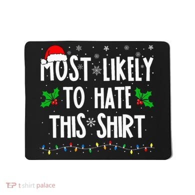 Most Likely To Hate This Family Matching Christmas Mousepad