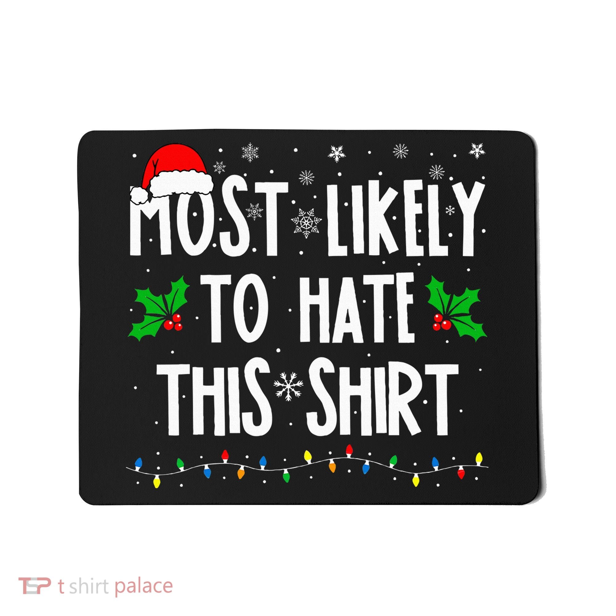 Most Likely To Hate This Family Matching Christmas Mousepad