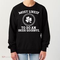 Most Likely To Do An Irish Goodbye Funny St Patricks Day Women's Sweatshirt thumb 0