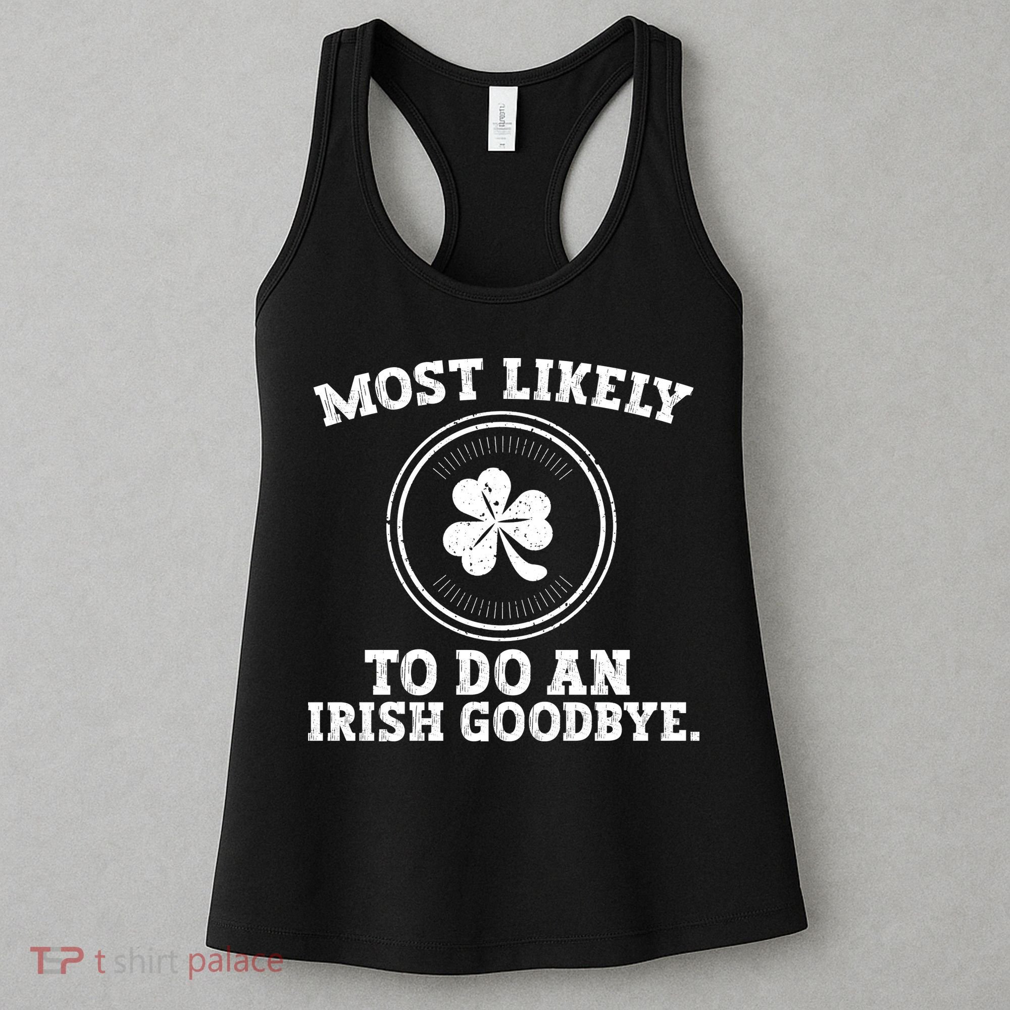 Most Likely To Do An Irish Goodbye Funny St Patricks Day Women's Tank Top