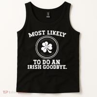 Most Likely To Do An Irish Goodbye Funny St Patricks Day Tank Top thumb 2