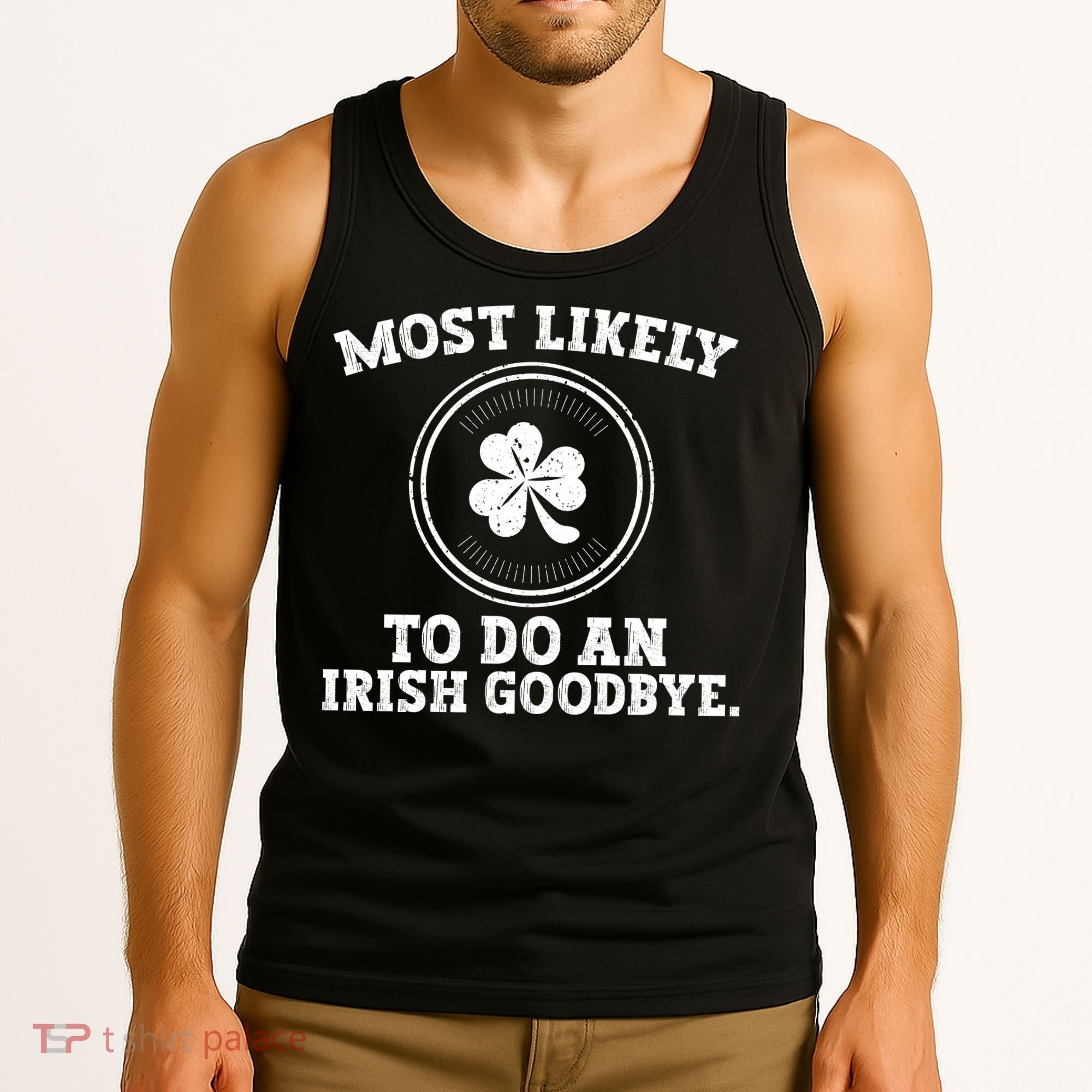 Most Likely To Do An Irish Goodbye Funny St Patricks Day Tank Top