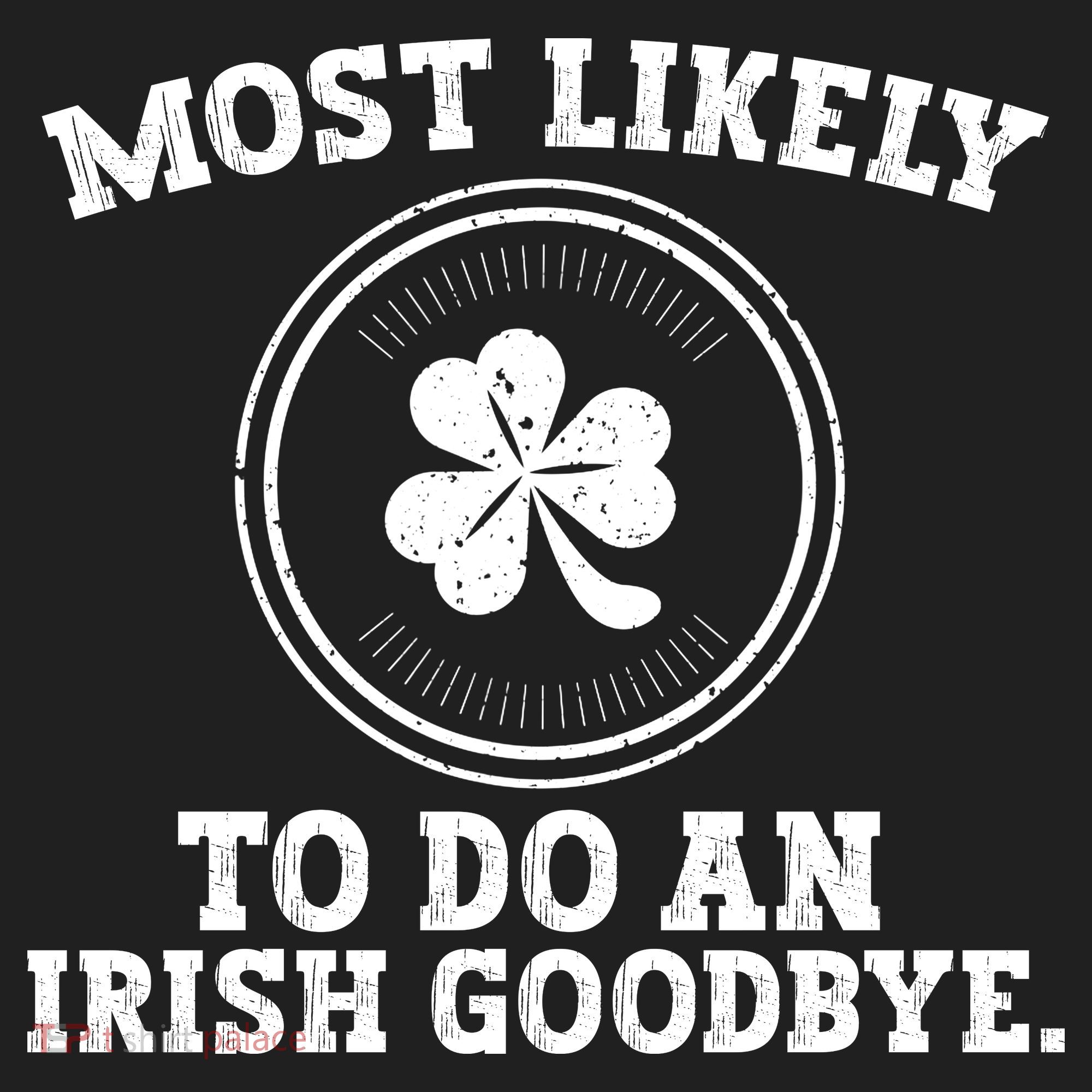 Most Likely To Do An Irish Goodbye Funny St Patricks Day Golf Towel