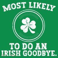 Most Likely To Do An Irish Goodbye Funny St Patricks Day Hoodie thumb 7