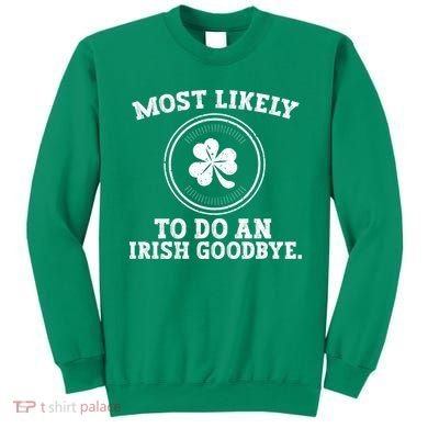 Most Likely To Do An Irish Goodbye Funny St Patricks Day Sweatshirt