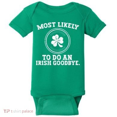 Most Likely To Do An Irish Goodbye Funny St Patricks Day Baby Bodysuit