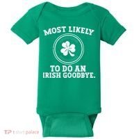 Most Likely To Do An Irish Goodbye Funny St Patricks Day Baby Bodysuit thumb 0