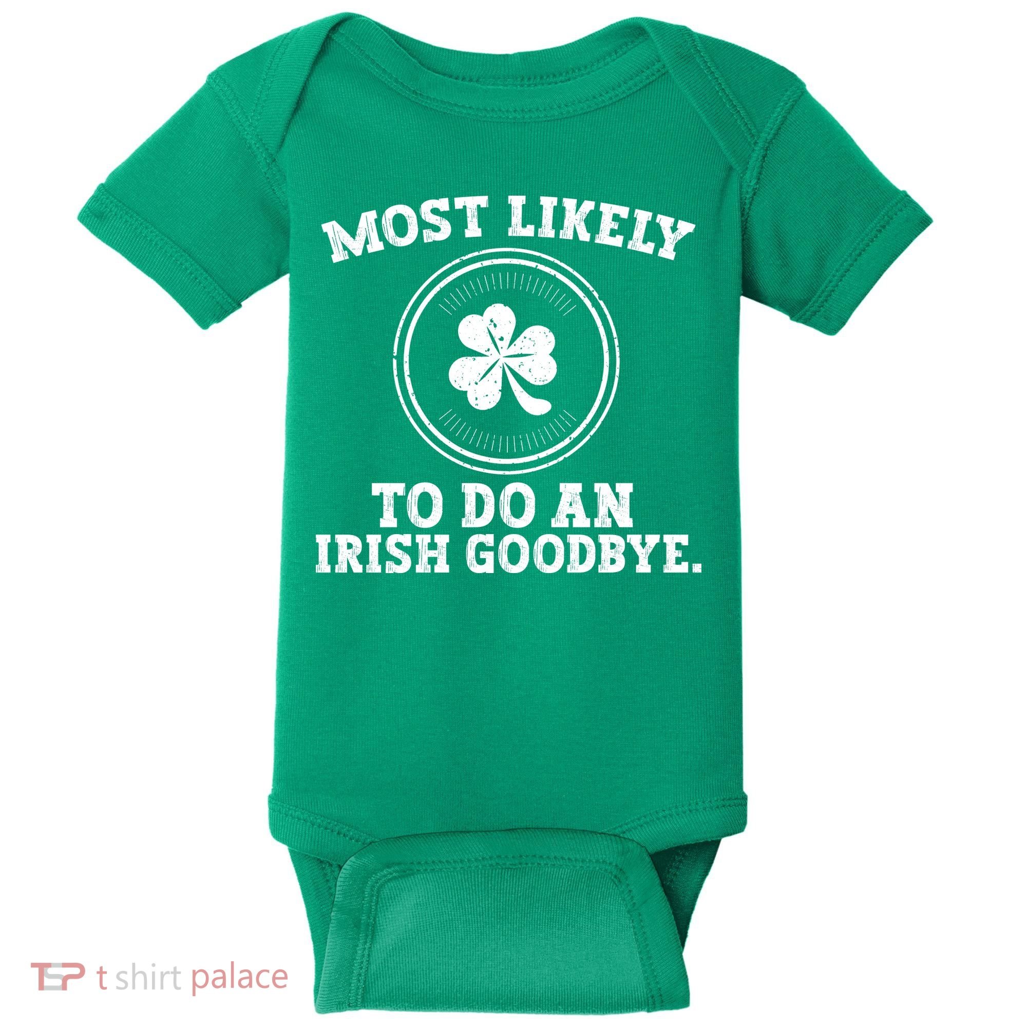Most Likely To Do An Irish Goodbye Funny St Patricks Day Baby Bodysuit
