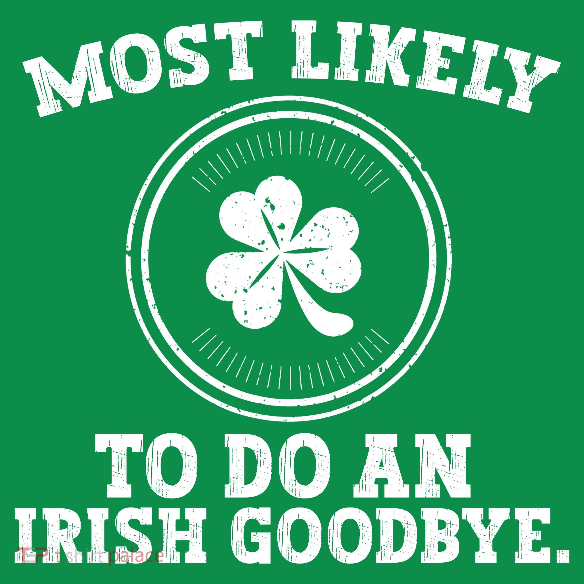 Most Likely To Do An Irish Goodbye Funny St Patricks Day Toddler Hoodie