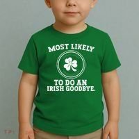 Most Likely To Do An Irish Goodbye Funny St Patricks Day Toddler T-Shirt thumb 2