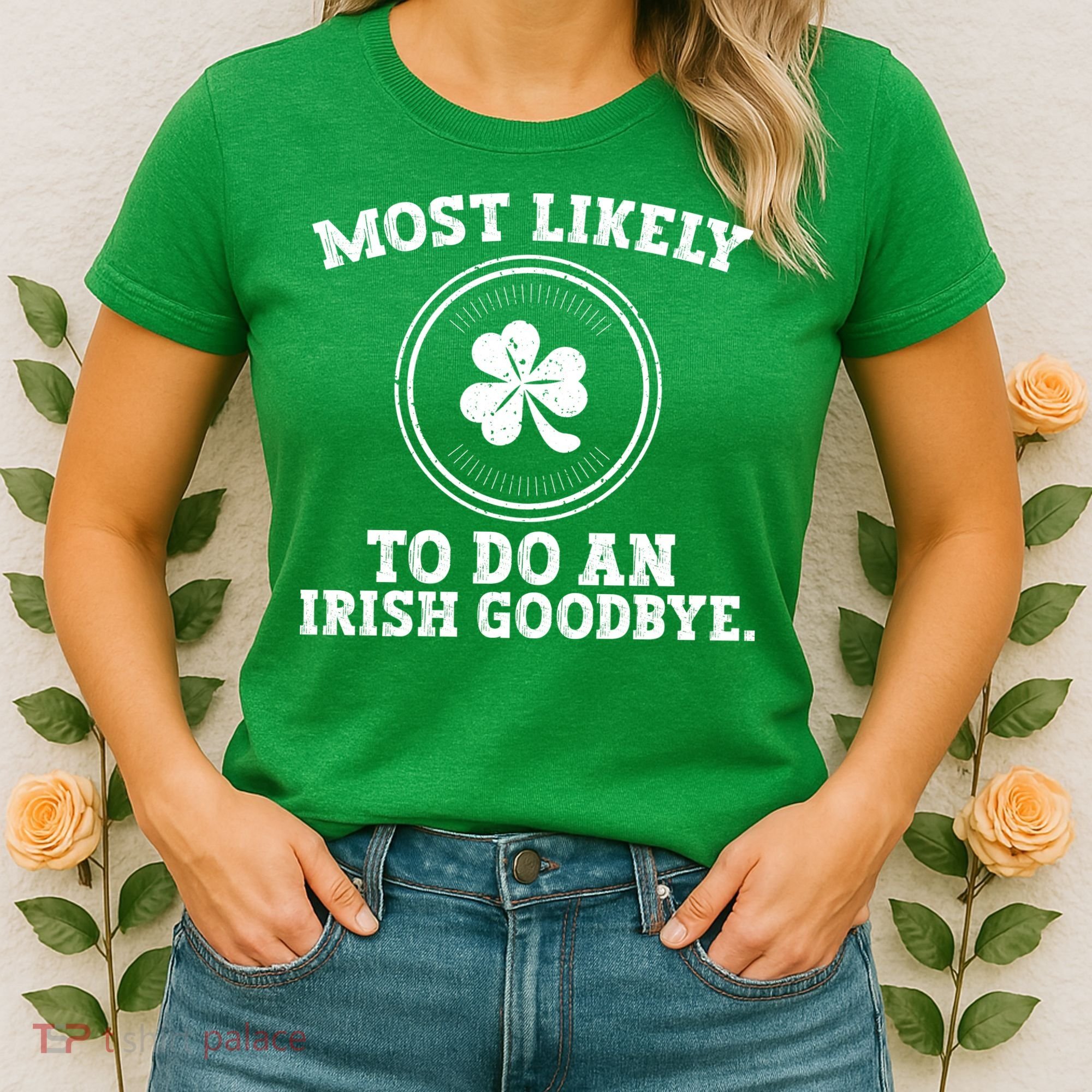 Most Likely To Do An Irish Goodbye Funny St Patricks Day Women's T-Shirt