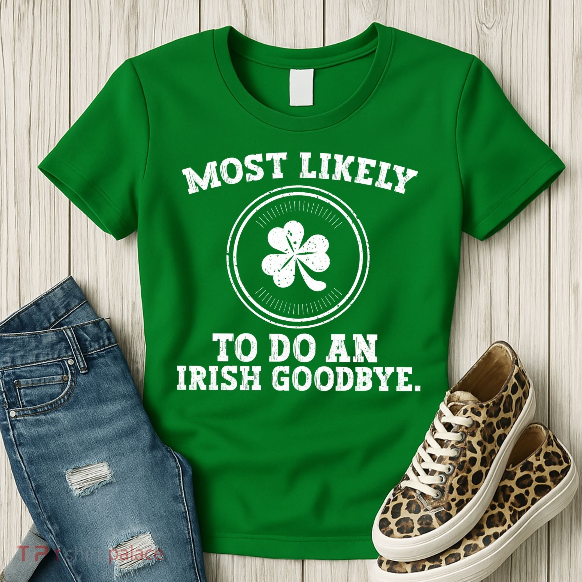 Most Likely To Do An Irish Goodbye Funny St Patricks Day Women's T-Shirt