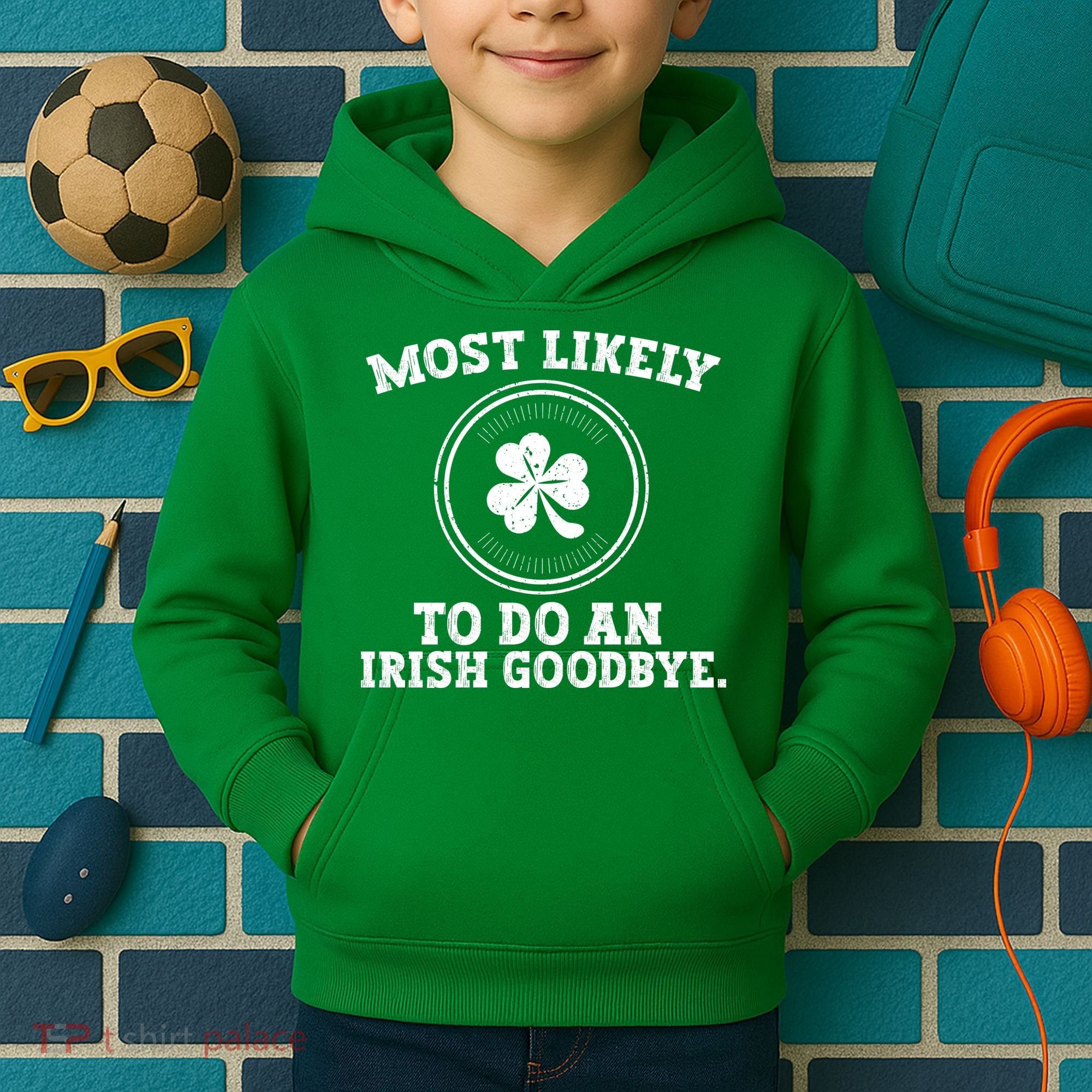 Most Likely To Do An Irish Goodbye Funny St Patricks Day Kids Hoodie