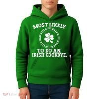 Most Likely To Do An Irish Goodbye Funny St Patricks Day Kids Hoodie thumb 4