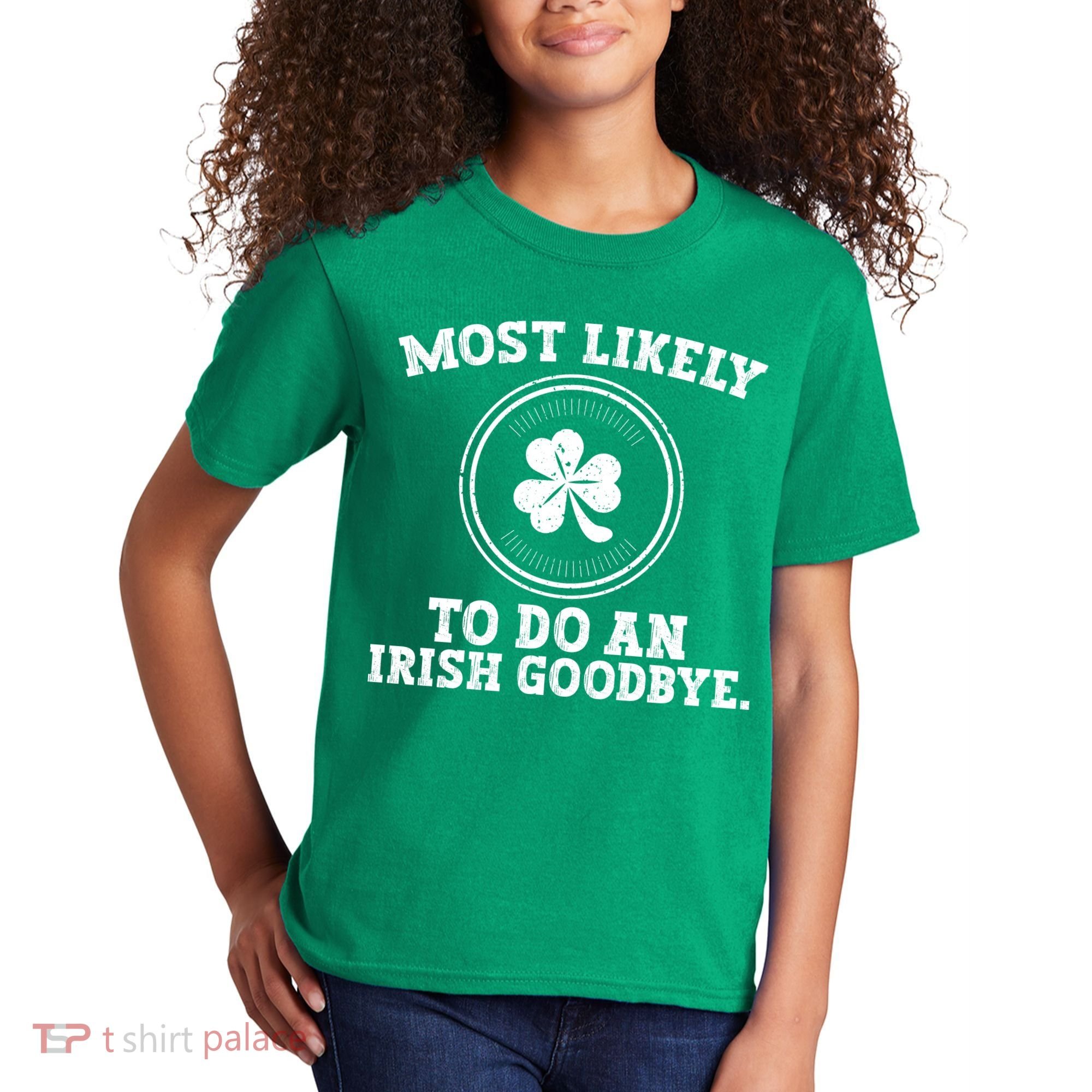 Most Likely To Do An Irish Goodbye Funny St Patricks Day Kids T-Shirt