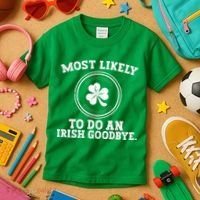 Most Likely To Do An Irish Goodbye Funny St Patricks Day Kids T-Shirt thumb 3