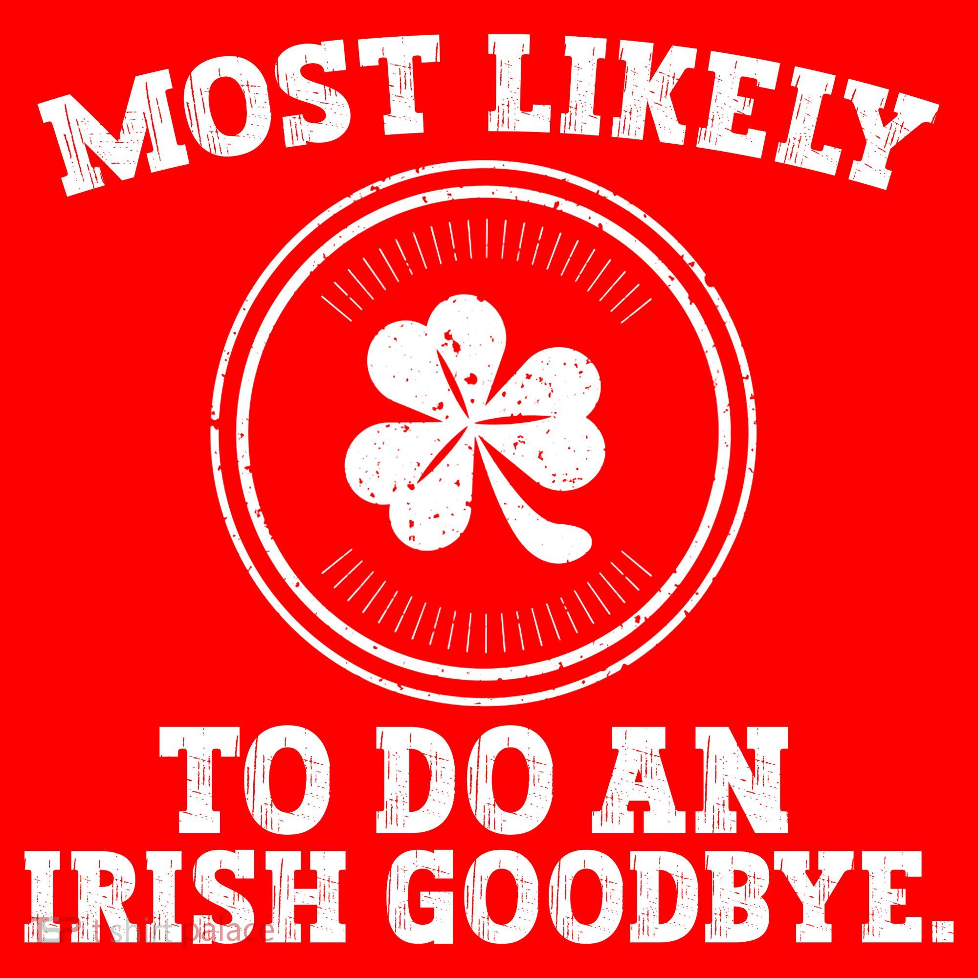 Most Likely To Do An Irish Goodbye Funny St Patricks Day Santa Hat