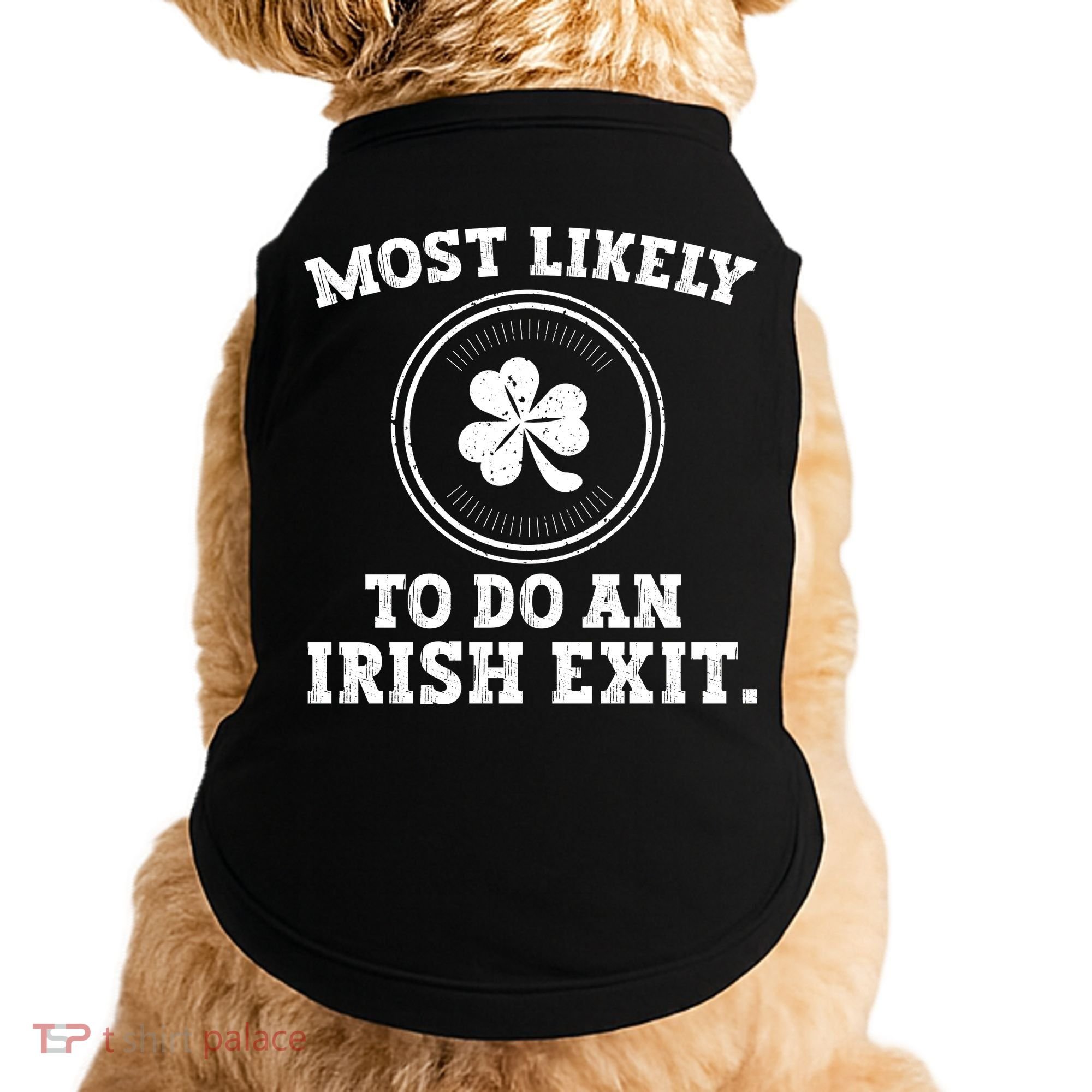 Most Likely To Do An Irish Exit Funny St Patricks Day Doggie Tank