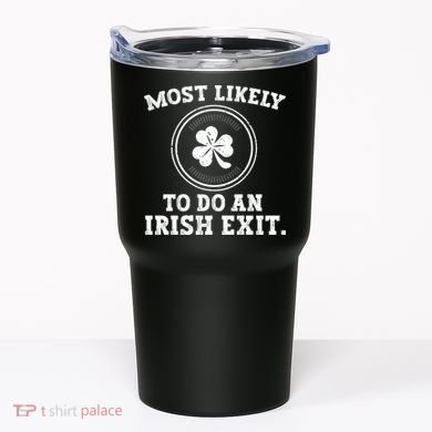 Most Likely To Do An Irish Exit Funny St Patricks Day Tumbler
