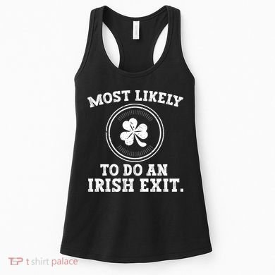 Most Likely To Do An Irish Exit Funny St Patricks Day Women's Tank Top
