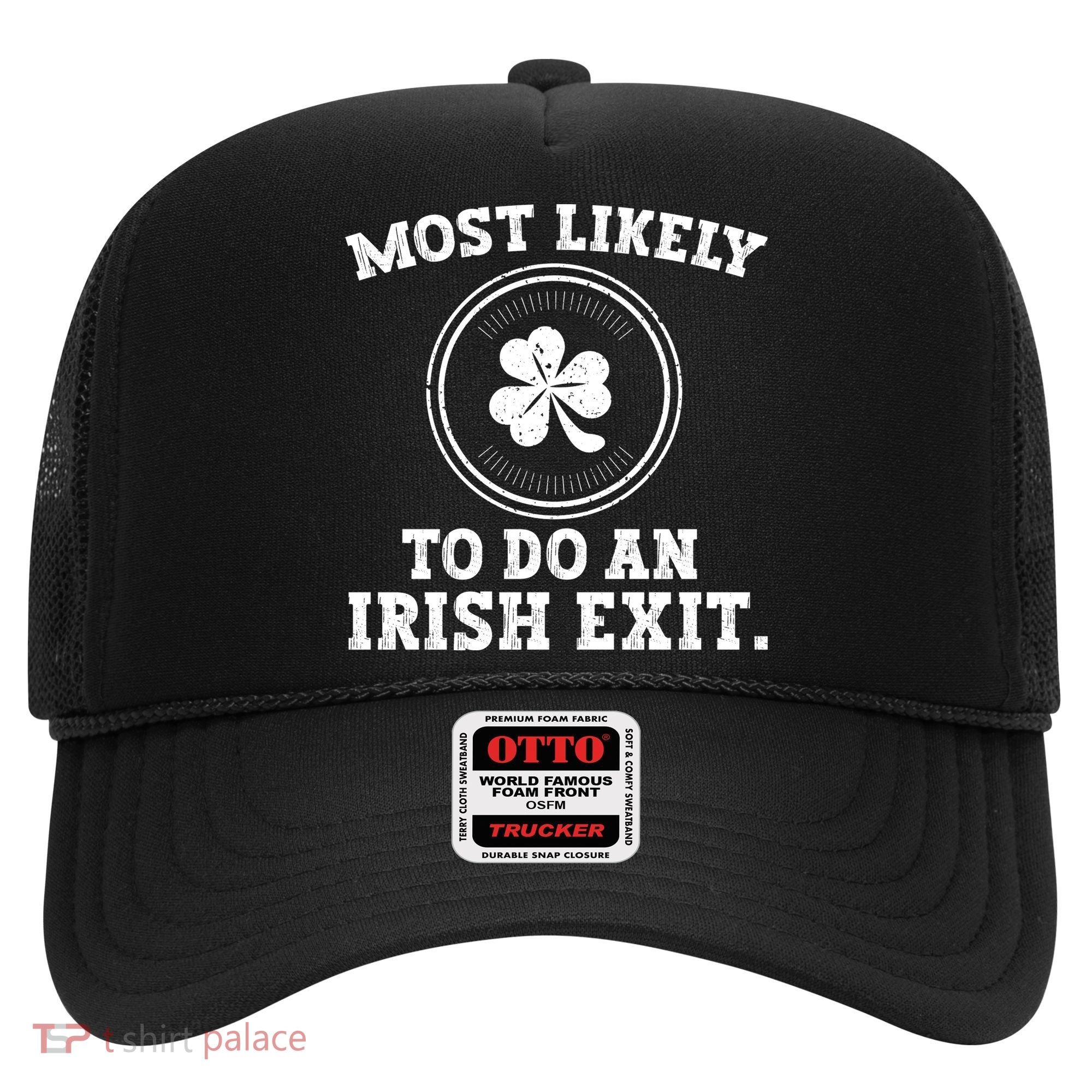 Most Likely To Do An Irish Exit Funny St Patricks Day Hat