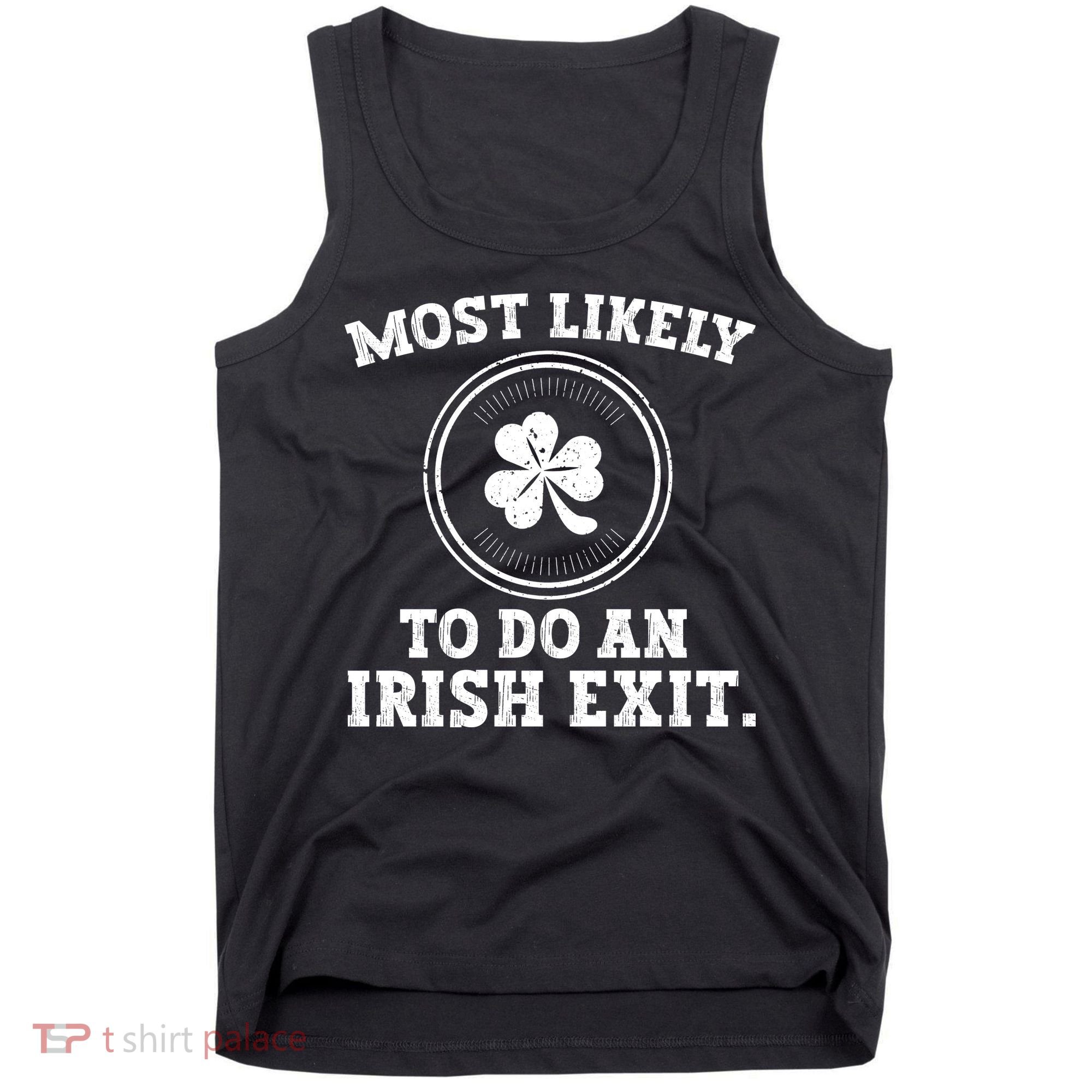 Most Likely To Do An Irish Exit Funny St Patricks Day Tank Top
