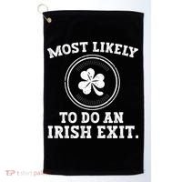 Most Likely To Do An Irish Exit Funny St Patricks Day Golf Towel thumb 0