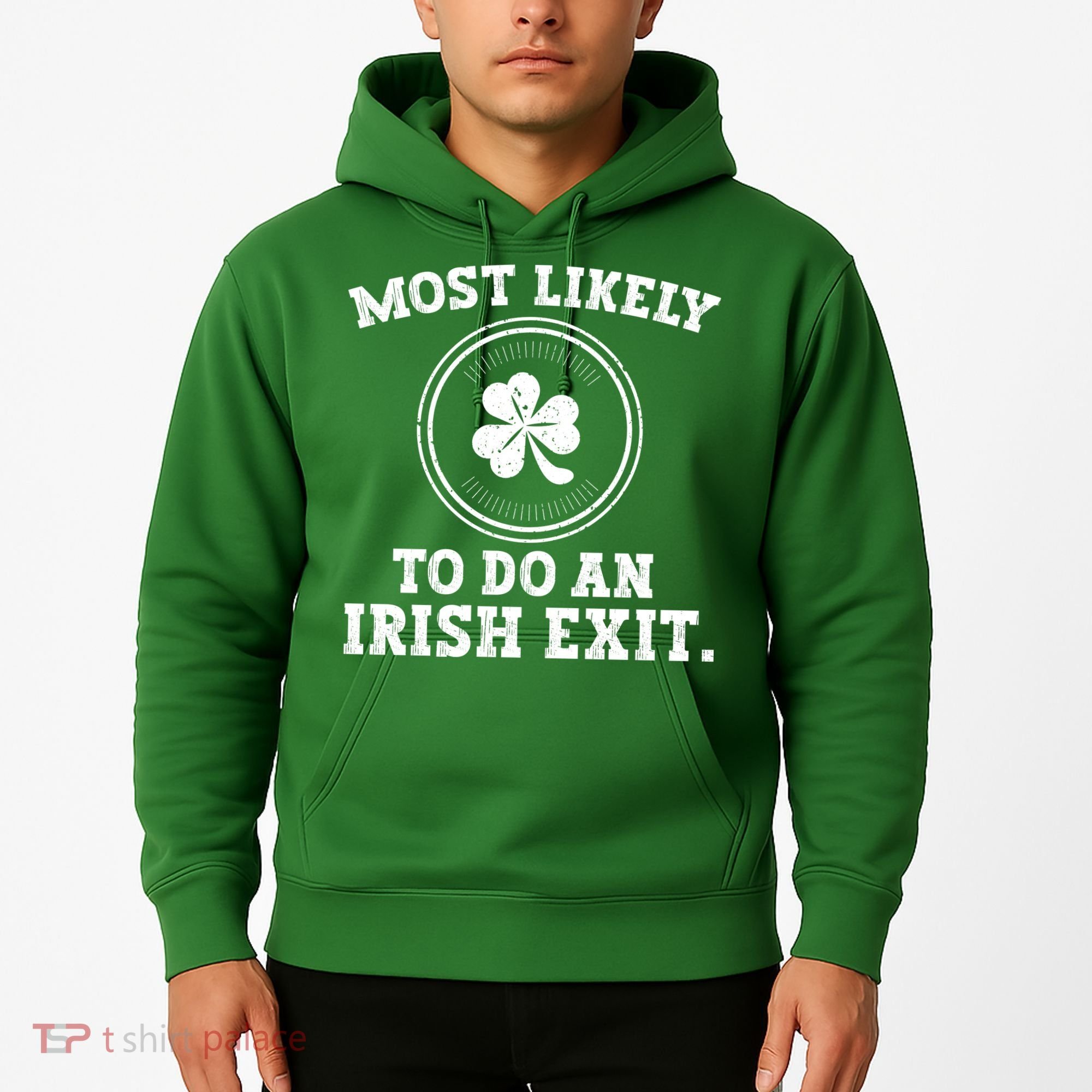 Most Likely To Do An Irish Exit Funny St Patricks Day Hoodie